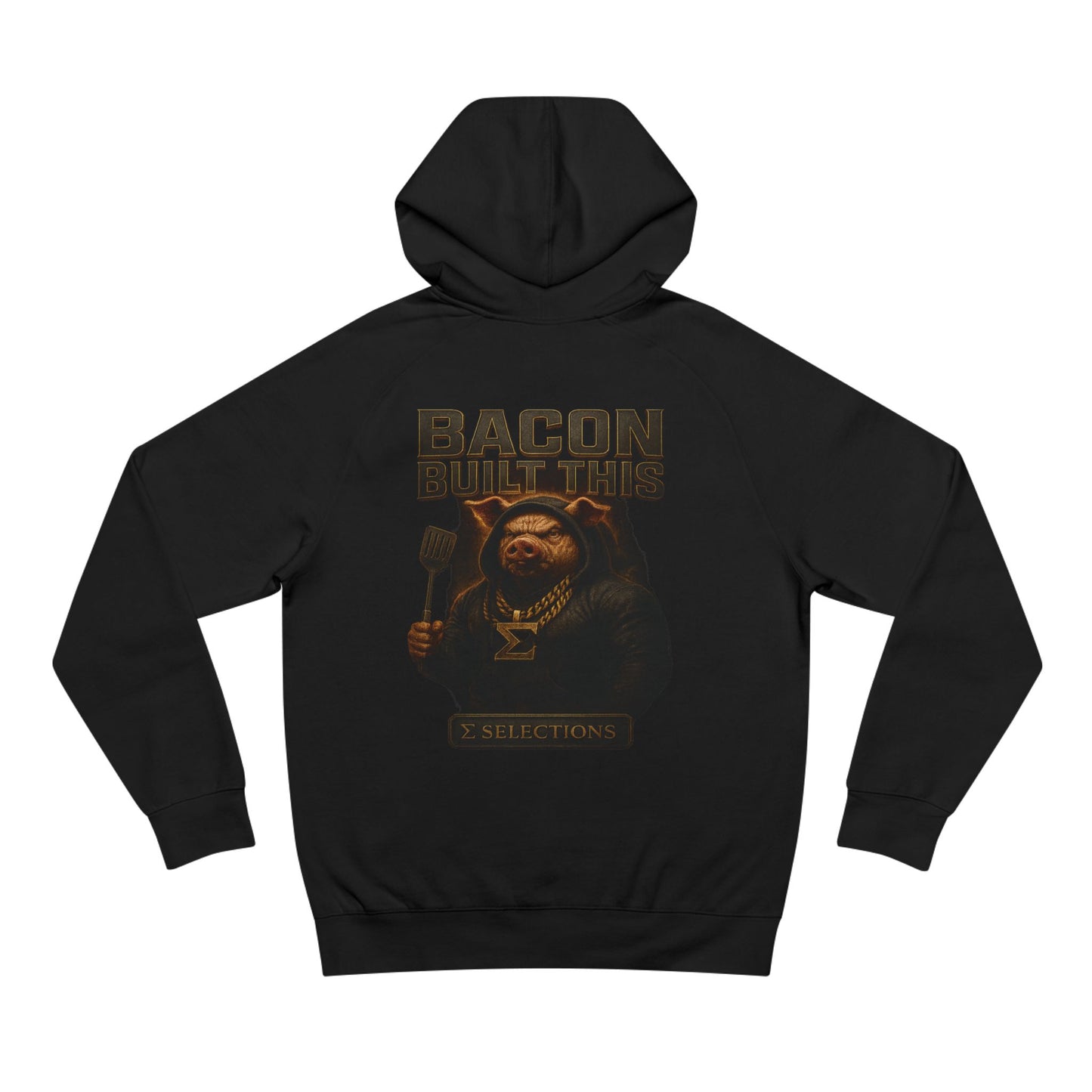 Bacon Built This Hoodie | Sigma Selections