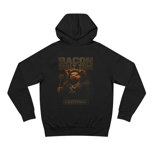 Bacon Built This Hoodie | Sigma Selections
