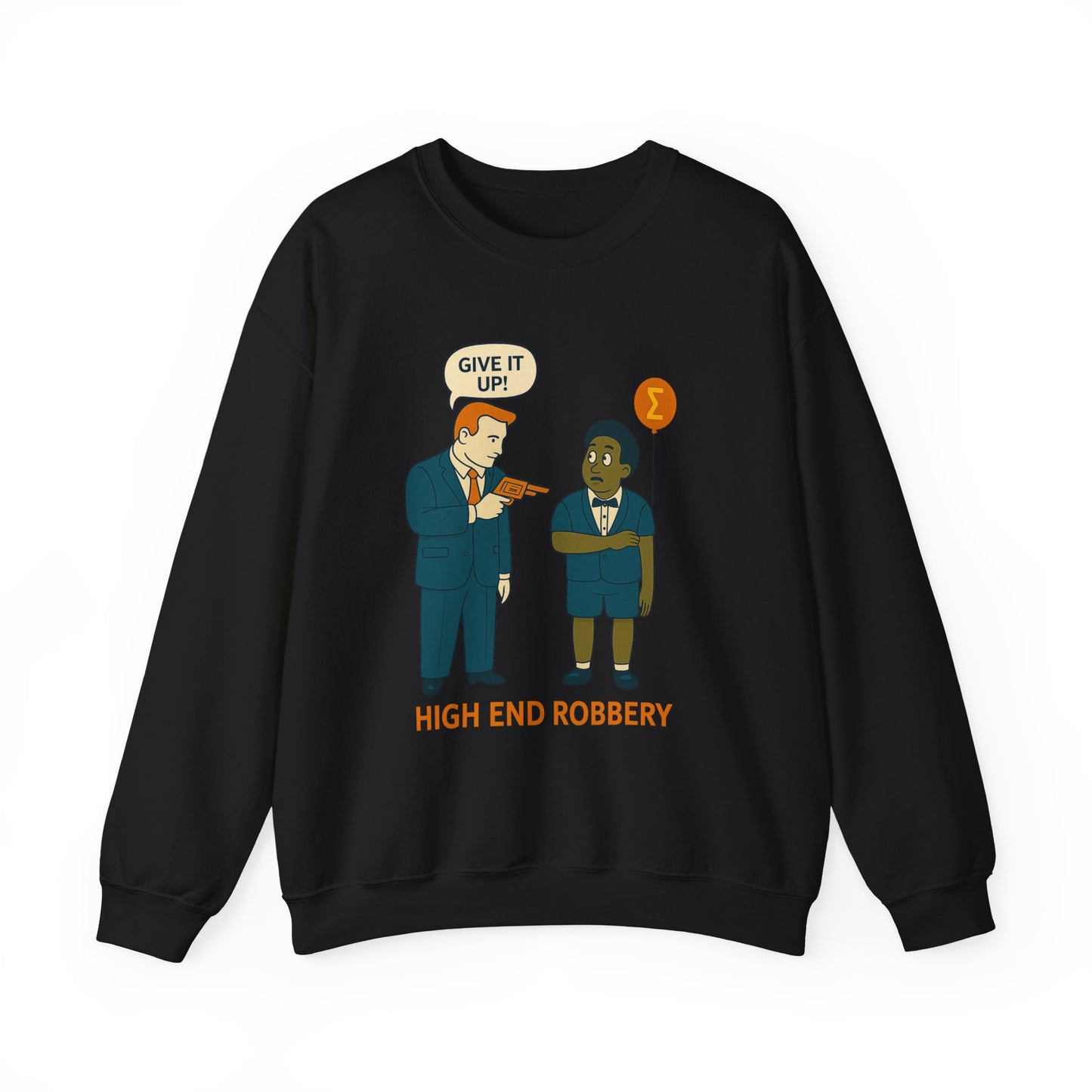 “High End Robbery” Crewneck | Quiet Power, Loud Message