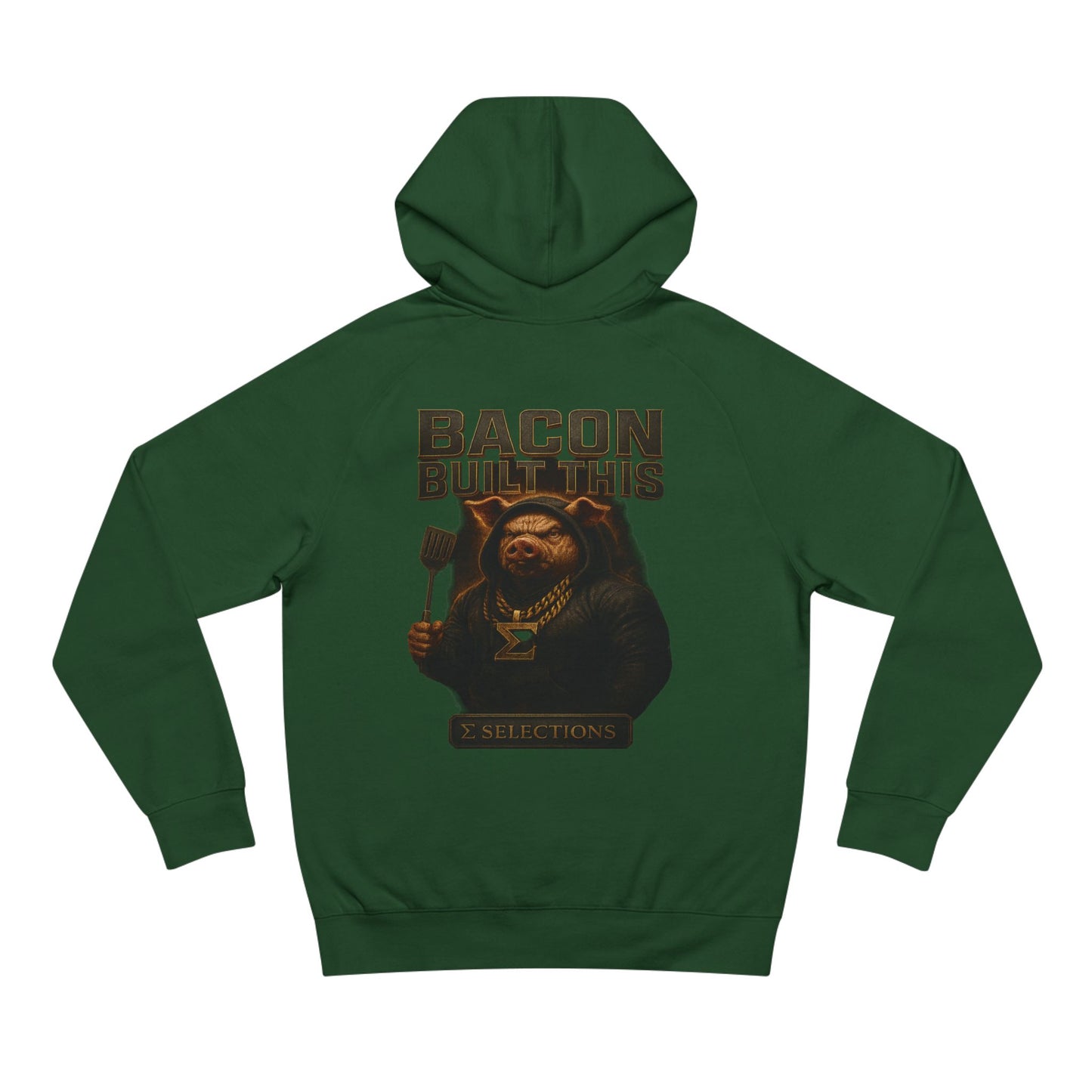 Bacon Built This Hoodie | Sigma Selections